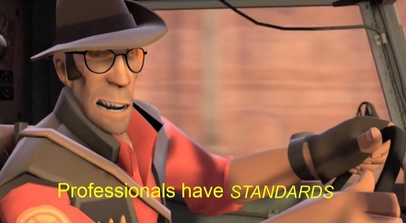 "Professionals have standards" meme